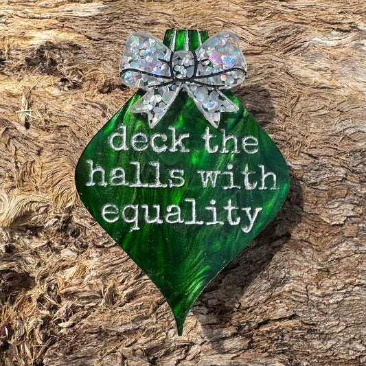 Green Christmas Bauble Brooch -  Deck the Halls with Equality
